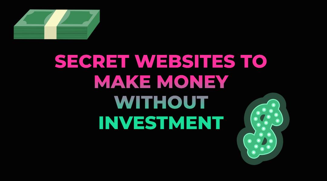 Secret Websites To Make Money Without Investment